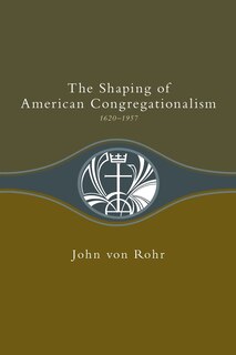 Front cover_Shaping of American Congregationalism 1620-1957
