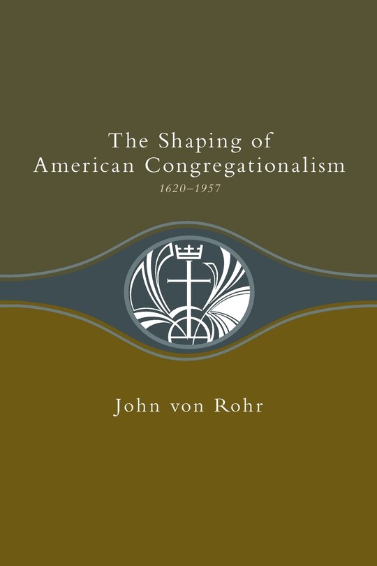 Front cover_Shaping of American Congregationalism 1620-1957