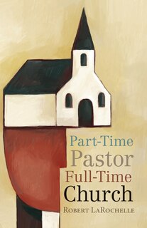 Front cover_Part-Time Pastor, Full-Time Church