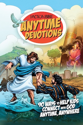 The Action Bible Anytime Devotions: 90 Ways to Help Kids Connect with God Anytime, Anywhere