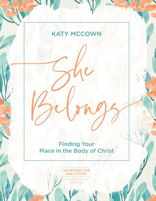 She Belongs - Includes Six-Session Video Series: Finding Your Place in the Body of Christ