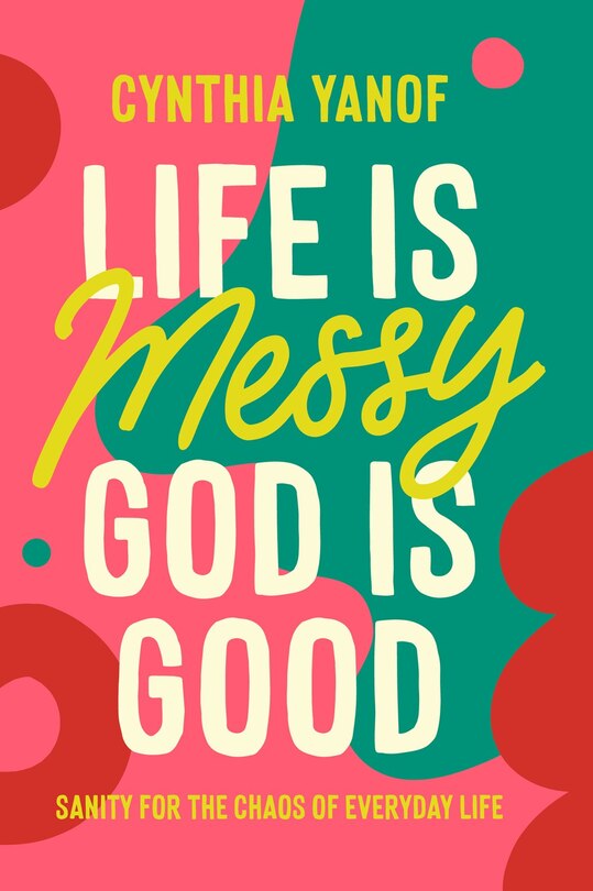 Couverture_Life Is Messy, God Is Good