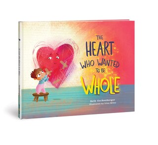 Front cover_The Heart Who Wanted to Be Whole (A story about healing from negative talk through God's truth)