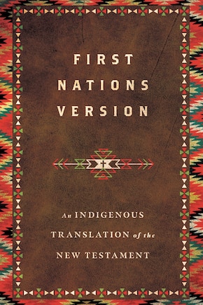 First Nations Version: An Indigenous Translation of the New Testament