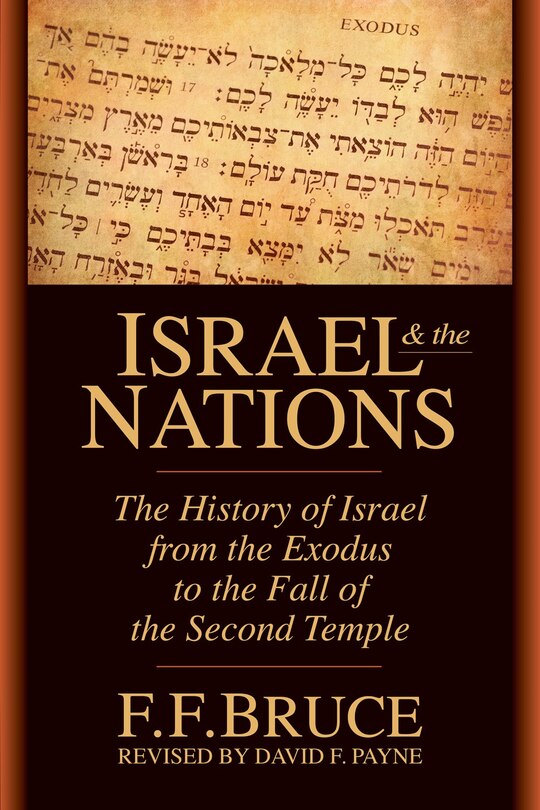 Israel & The Nations: The History Of Israel From The Exodus To The Fall Of The Second Temple