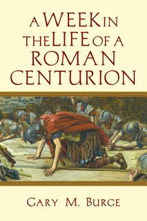 Front cover_A WEEK IN THE LIFE OF A ROMAN CENTURION