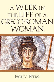 Front cover_A Week In the Life of a Greco-Roman Woman
