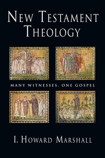 NEW TESTAMENT THEOLOGY: Many Witnesses, One Gospel