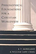 Front cover_PHILOSOPHICAL FOUNDATIONS FOR A CHRISTIAN WORLDVIEW