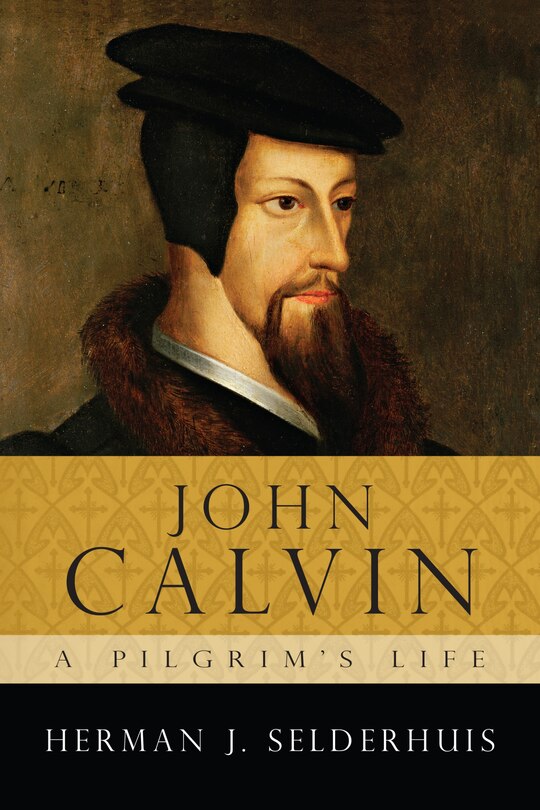 Front cover_John Calvin: A Pilgrim's Life