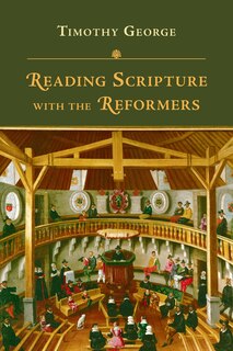 Front cover_READING SCRIPTURE WITH THE REFORMERS