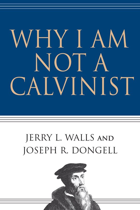 Couverture_Why I Am Not A Calvinist