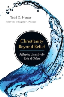 Front cover_CHRISTIANITY BEYOND BELIEF: FOLLOWING JESUS FOR THE SAKE OF OTHERS