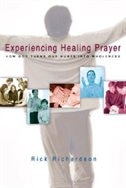 Experiencing Healing Prayer: How God Turns Our Hurts Into Wholeness