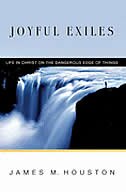 JOYFUL EXILES - LIFE IN CHRIST ON THE DANGEROUS EDGE OF THINGS: Life In Christ On The Dangerous Edge Of Things