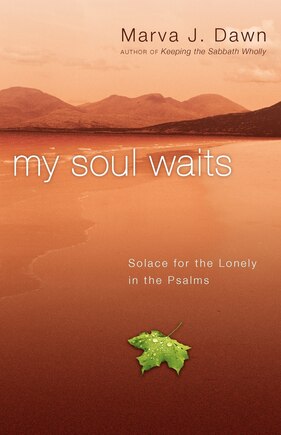 My Soul Waits: Solace for the Lonely in the Psalms