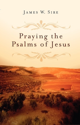 Praying The Psalms Of Jesus