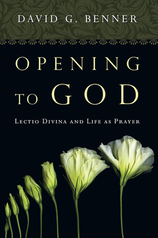 Opening To God: Lectio Divina and Life as Prayer