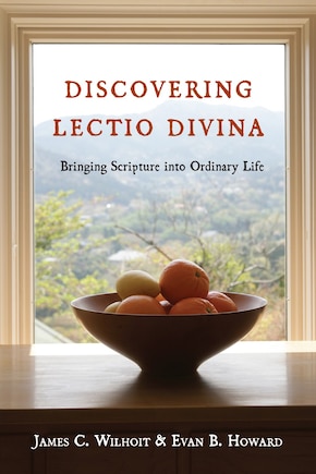 DISCOVERING LECTIO DIVINA: Bringing Scripture into Ordinary Life