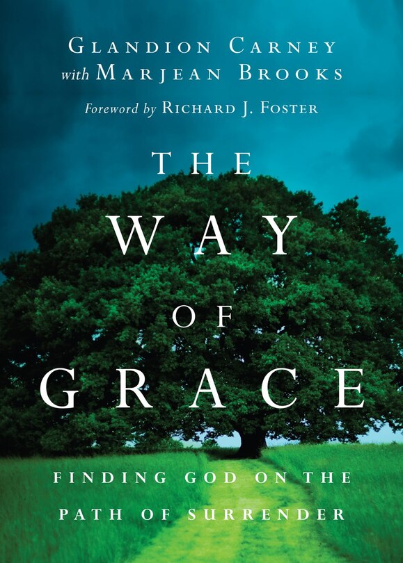 The WAY OF GRACE: Finding God on the Path of Surrender