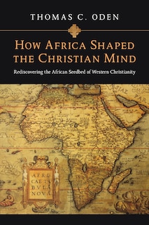 Front cover_How Africa Shaped the Christian Mind