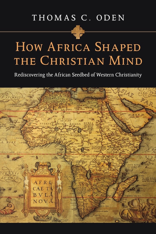 Front cover_How Africa Shaped the Christian Mind