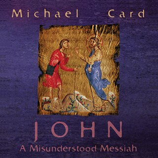 JOHN: THE MISUNDERSTOOD MESSIAH CD