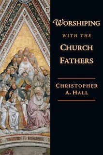 Couverture_WORSHIPING WITH THE CHURCH FATHERS