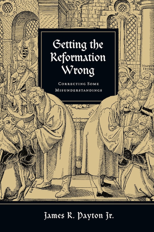 Front cover_Getting the Reformation Wrong