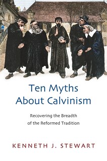 Front cover_TEN MYTHS ABOUT CALVINISM