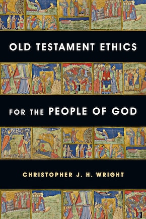 Old Testament Ethics For The People Of God