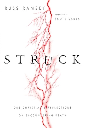 STRUCK: One Christian's Reflections on Encountering Death