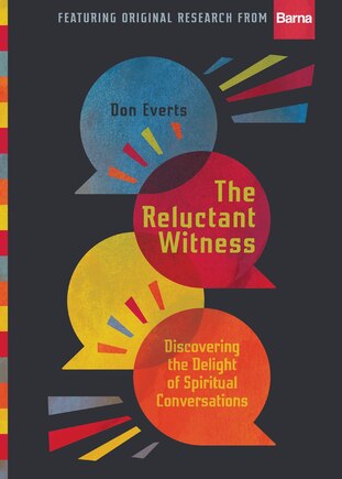 The Reluctant Witness: Discovering the Delight of Spiritual Conversations