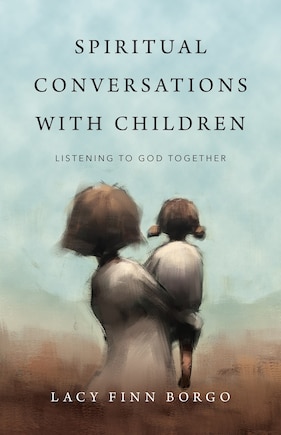 Spiritual Conversations with Children: Listening to God Together