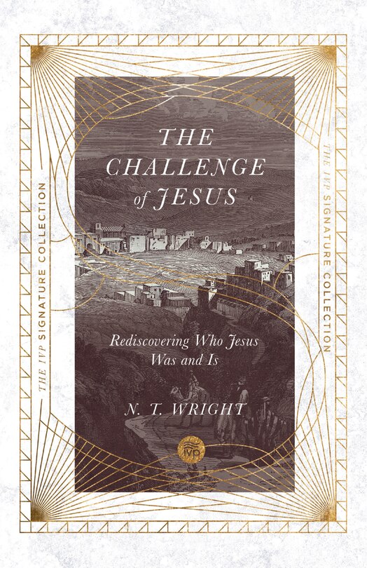 The Challenge of Jesus: Rediscovering Who Jesus Was and Is