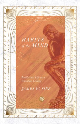 Habits of the Mind: Intellectual Life as a Christian Calling