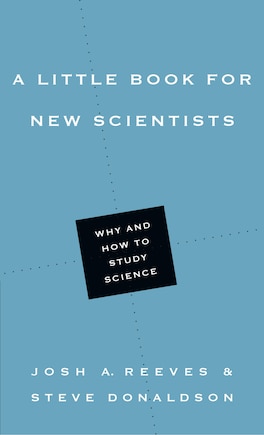 A LITTLE BOOK FOR NEW SCIENTISTS: Why and How to Study Science