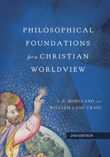 Front cover_Philosophical Foundations For A Christian Worldview