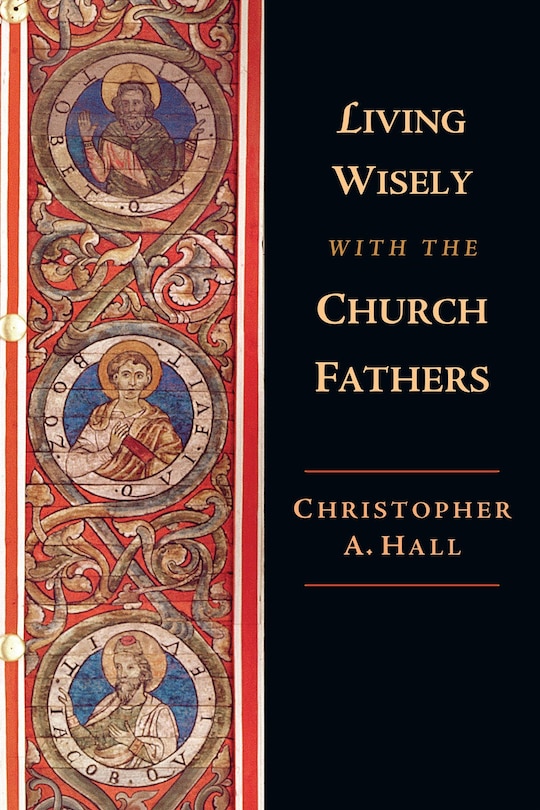 Couverture_LIVING WISELY WITH THE CHURCH FATHERS