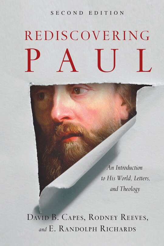 REDISCOVERING PAUL: An Introduction to His World, Letters, and Theology