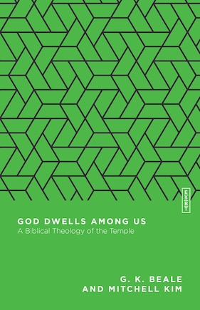 God Dwells Among Us: A Biblical Theology of the Temple