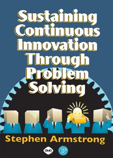 Front cover_Sustaining Continuous Innovation Through Problem Solving