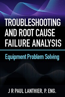 Front cover_Troubleshooting And Root Cause Failure Analysis