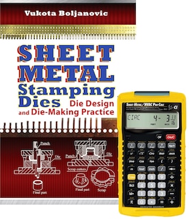 Sheet Metal Stamping Dies: Die Design And Die Making Practice + 4090 Sheet Metal / Hvac Pro Calc Calculator (set)