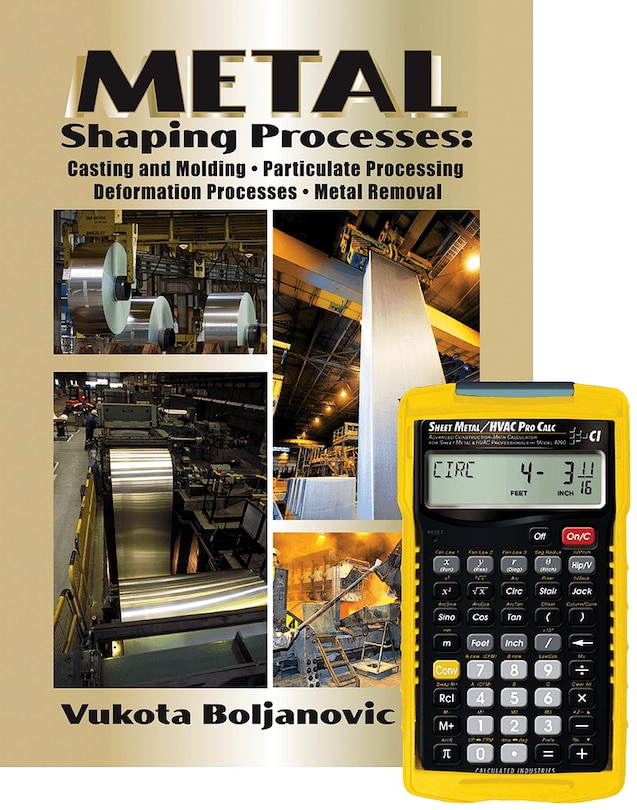 Metal Shaping Processes: Casting And Molding; Particulate Processing; Deformation Processes; And Metal Removal + 4090 Sheet Metal / Hvac Pro Calc Calculator (set)