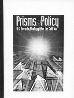 Prisms and Policy: U.S. Security Strategy After the Cold War