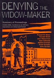 Denying the Widow-Maker: Summary of Proceedings, RAND-DBBL Conference on Military Operations on Urbanized Terrain
