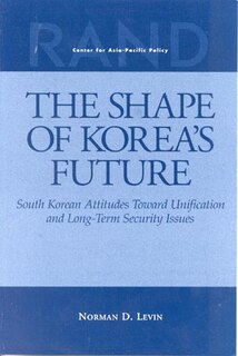The Shape of Korea's Future: South Korean Attitudes Toward Unification and Long-Term Security Issues (1999)