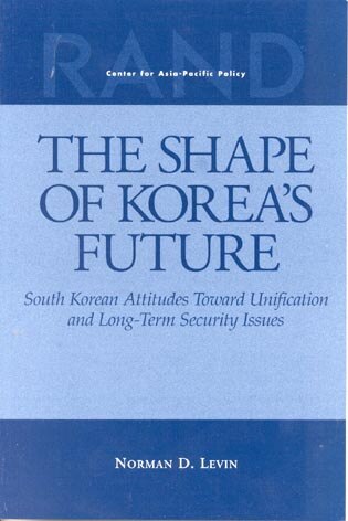 The Shape of Korea's Future: South Korean Attitudes Toward Unification and Long-Term Security Issues (1999)