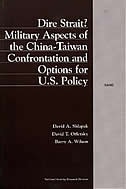 Dire Strait: Military Aspects of the China-Taiwan Confrontation and Implications for U.S. Policy